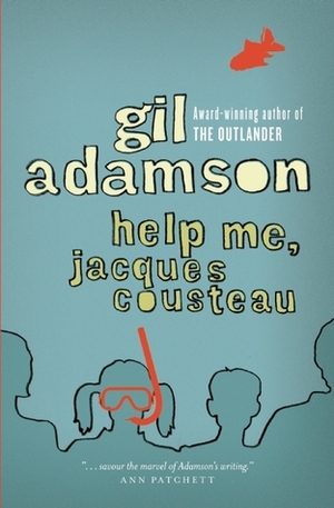Help Me, Jacques Cousteau by Gil Adamson