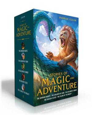 Stories of Magic and Adventure: The Arabian Nights; The Children of Odin; The Children's Homer; The Golden Fleece; The Island of the Mighty by Padraic Colum