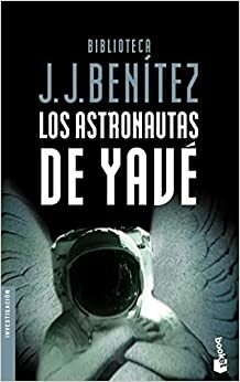 Los Astronautas De Yavé by J.J. Benítez