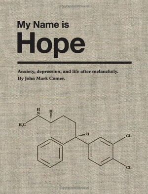 My Name is Hope: Anxiety, depression, and life after melancholy by John Mark Comer
