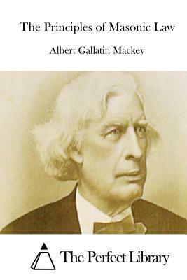 The Principles of Masonic Law by Albert Gallatin Mackey