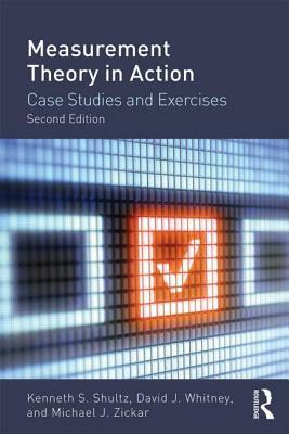 Measurement Theory in Action: Case Studies and Exercises by David J. Whitney, Kenneth S. Shultz, Michael J. Zickar