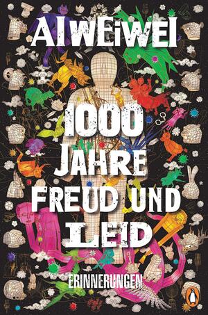 1000 Jahre Freud und Leid: Erinnerungen by Ai Weiwei