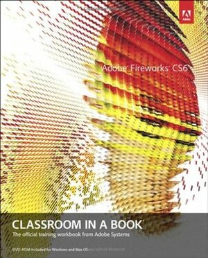 Adobe Fireworks CS6 Classroom in a Book by Adobe Creative Team