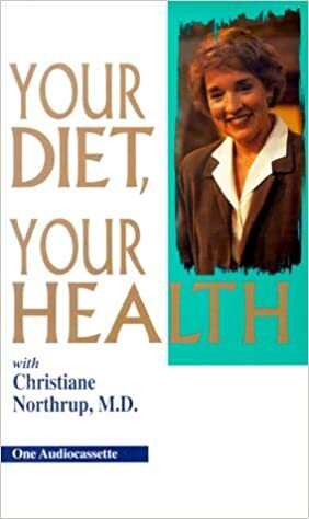 Your Diet, Your Health by Christiane Northrup