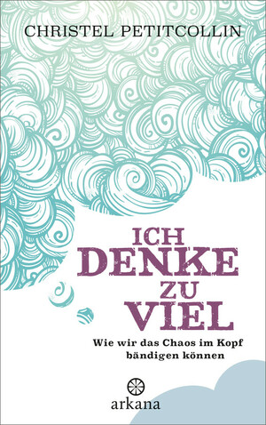 Ich denke zu viel by Christel Petitcollin