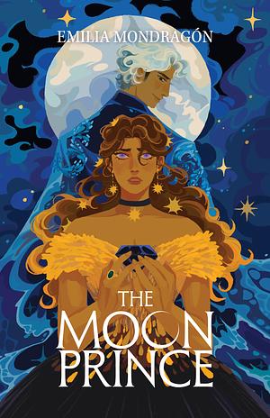 The Moon Prince by Emilia Mondragón
