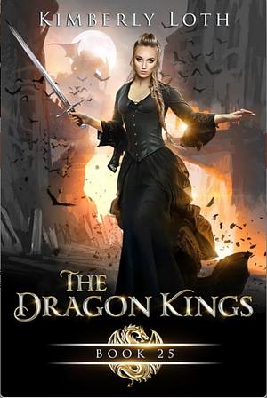 The Dragon Kings Book 25 by Kimberly Loth