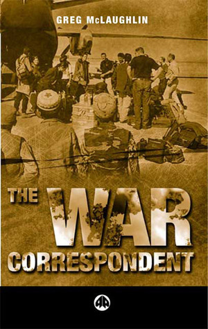 The War Correspondent by Greg McLaughlin