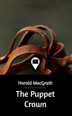 The Puppet Crown by Harold Macgrath
