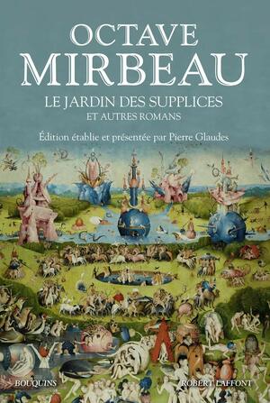 Le jardin des supplices et autres romans by Octave Mirbeau