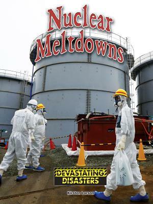 Nuclear Meltdowns by Kirsten Larson