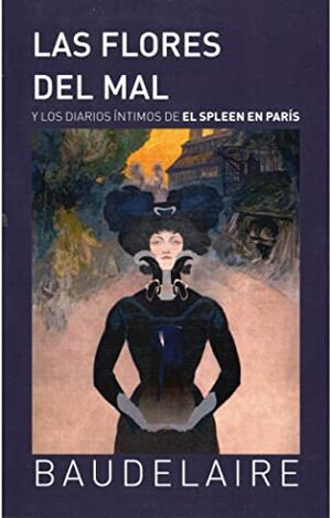 Las flores del mal y los diarios íntimos de El spleen en Paris by Charles Baudelaire