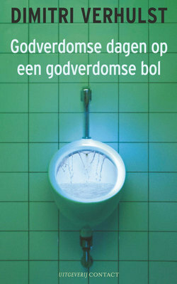 Godverdomse dagen op een godverdomse bol by Dimitri Verhulst