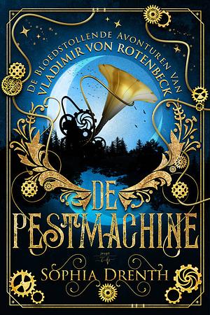 De pestmachine by Sophia Drenth