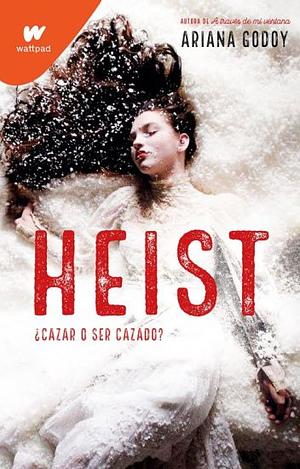 HEIST by Ariana Godoy