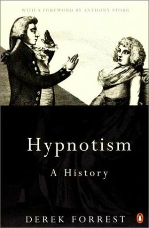 Hypnotism: A History by Anthony Storr, Derek Forrest