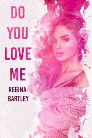 Do You Love Me? by Regina Bartley