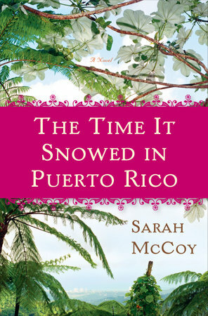 The Time It Snowed in Puerto Rico by Sarah McCoy