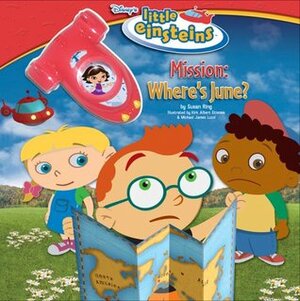 Mission: Where's June? (Disney's Little Einstein) by Kirk Albert Etienne, Susan Ring, Michael James Luzzi, Kirk Etienne Albert