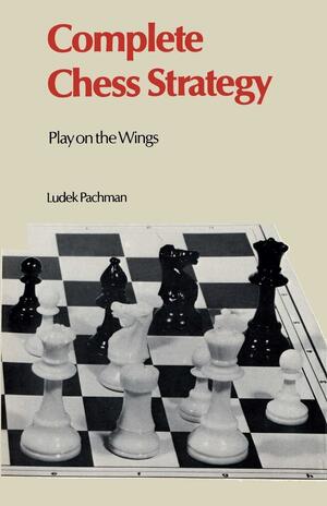 Complete Chess Strategy 3: Play on the Wings by Luděk Pachman