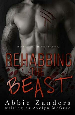 Rehabbing the Beast by Avelyn McCrae, Abbie Zanders