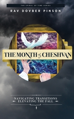 The Month of Cheshvan: Navigating Transitions, Elevating the Fall by Dovber Pinson