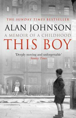 This Boy: A Memoir of a Childhood by Alan Johnson