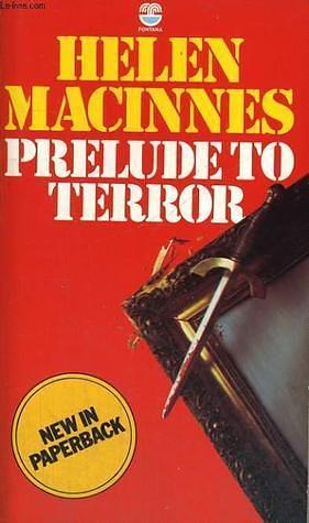 Prelude To Terror by Helen MacInnes, Helen MacInnes