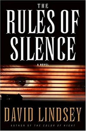 The Rules of Silence by David L. Lindsey