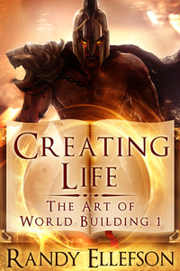 Creating Life (The Art of World Building, #1) by Randy Ellefson