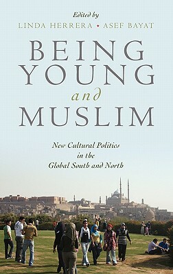 Being Young and Muslim: New Cultural Politics in the Global South and North by Asef Bayat, Linda Herrera