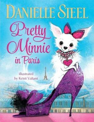 Pretty Minnie in Paris by Kristi Valiant, Danielle Steel