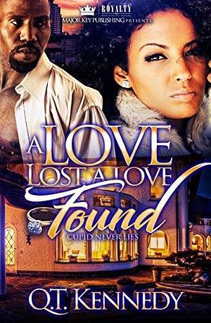 A Love Lost, A Love Found: Cupid Never Lies by Q.T. Kennedy, Q.T. Kennedy