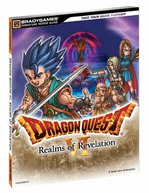 Dragon Quest VI: Realms of Revelation Signature Series Guide by Michael Owen, Michael Lummis