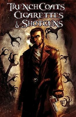 Trenchcoats, Cigarettes and Shotguns by Chuck Brown, Philip Neudorf