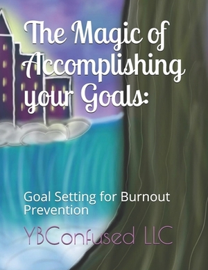 The Magic of Accomplishing your Goals: Goal Setting for Burnout Prevention by Natavia Morris-Lambo