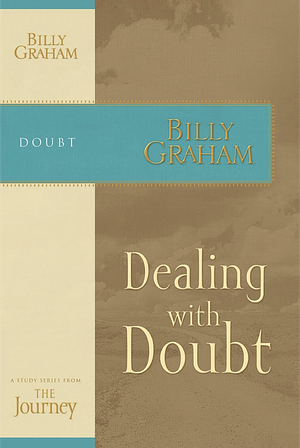 Dealing with Doubt by Billy Graham