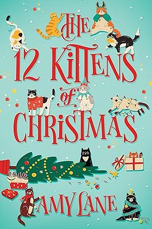 The 12 Kittens of Christmas by Amy Lane