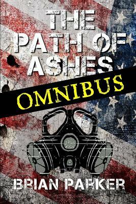 The Path of Ashes: Omnibus Edition by Phalanx Press, Brian Parker
