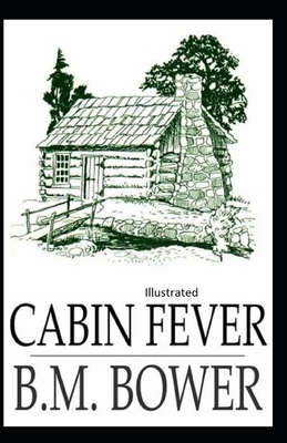 Cabin Fever Illustrated by B. M. Bower