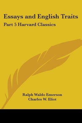 Essays and English Traits: Part 5 Harvard Classics by Ralph Waldo Emerson