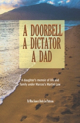 A Doorbell, A Dictator, A Dad: A daughter's memoir of life and family under Marcos's Martial Law by Darby Lee Patterson, Mitos Suson