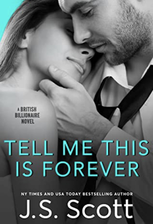 Tell Me This Is Forever  by J.S. Scott