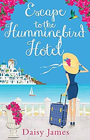 Escape to the Hummingbird Hotel by Daisy James