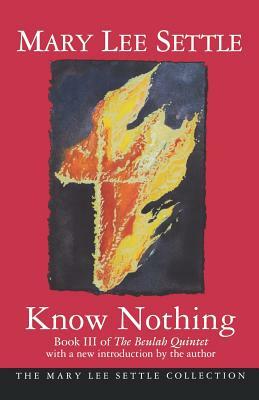 Know Nothing: Book III of the Beulah Quintet by Mary Lee Settle