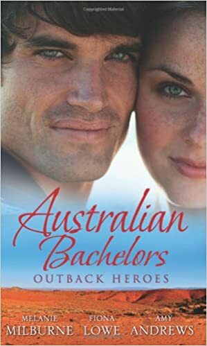 Australian Bachelors: Outback Heroes by Melanie Milburne, Fiona Lowe, Amy Andrews