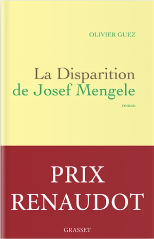 La Disparition de Josef Mengele by Olivier Guez