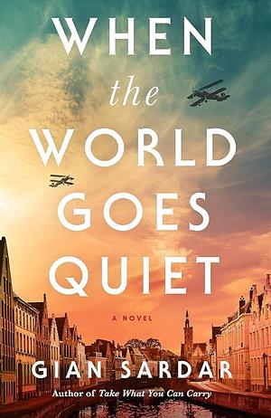 When the World Goes Quiet: A Novel by Gian Sardar