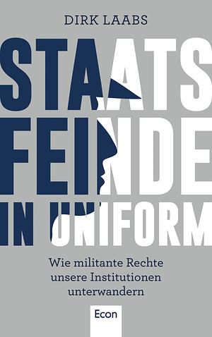 Staatsfeinde in Uniform by Dirk Laabs